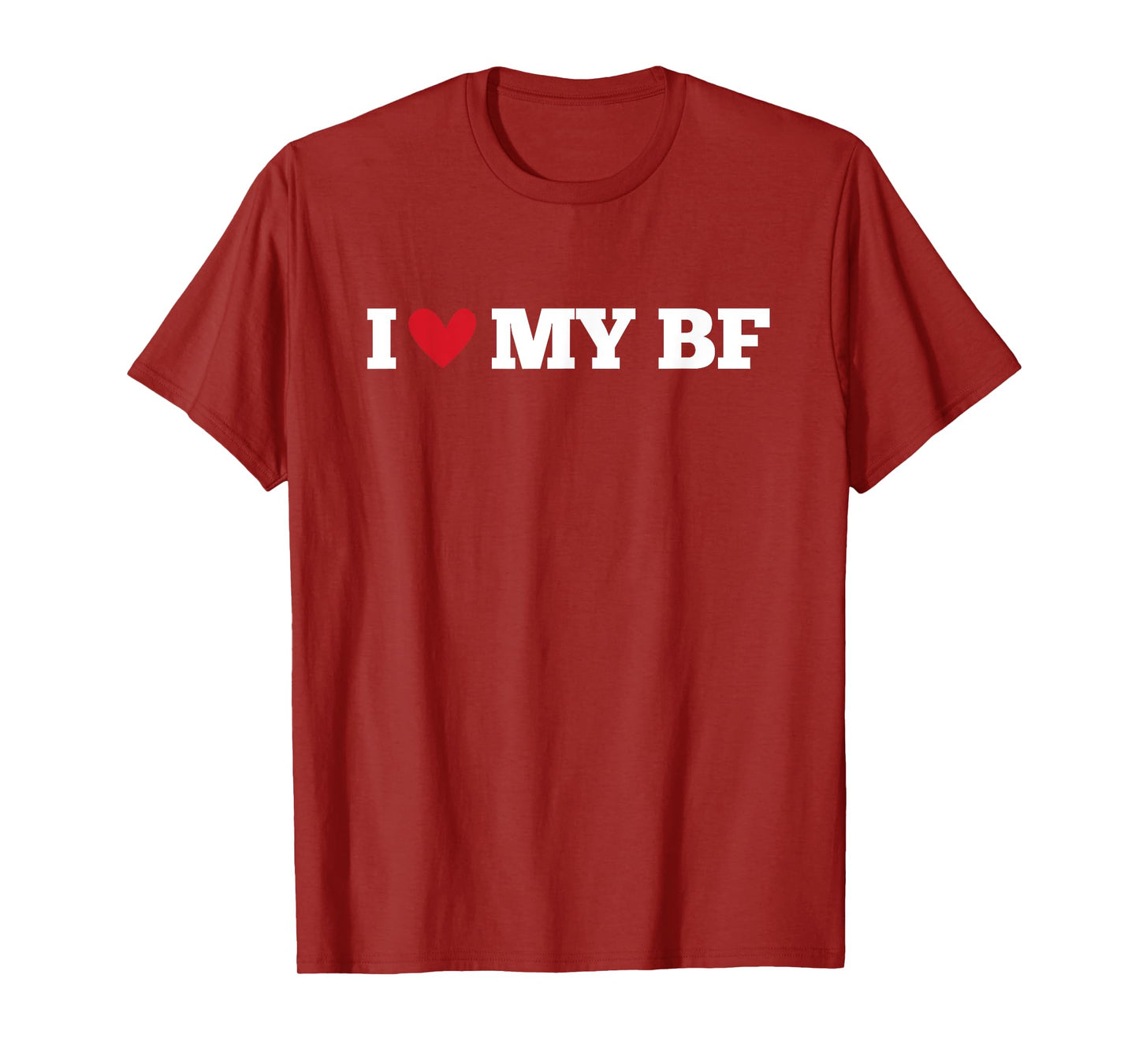 I Love My BF Funny Birthday Anniversary Present T-Shirt