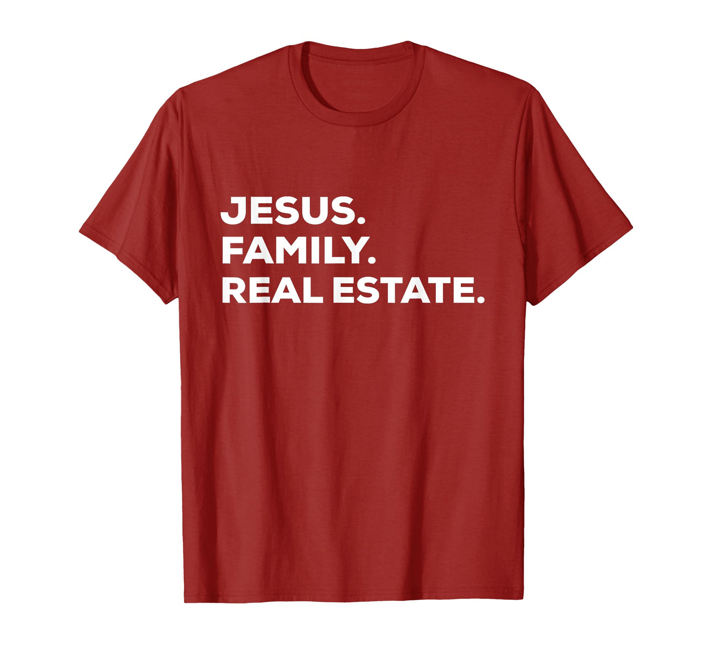 Jesus. Family. Real Estate. | Simple Christian Realtor T-Shirt