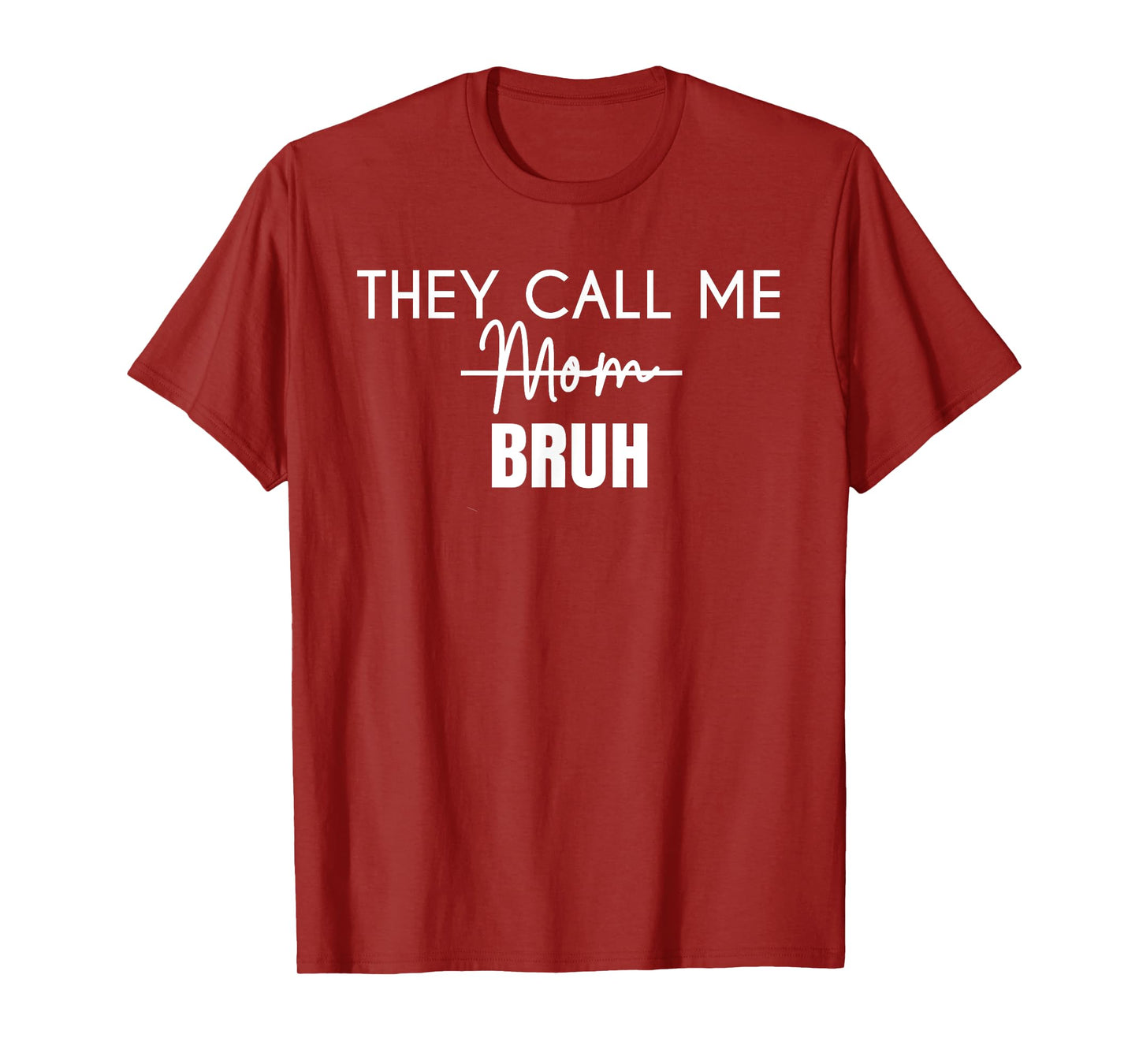 Funny They Call Me Bruh Design for Mom T-Shirt