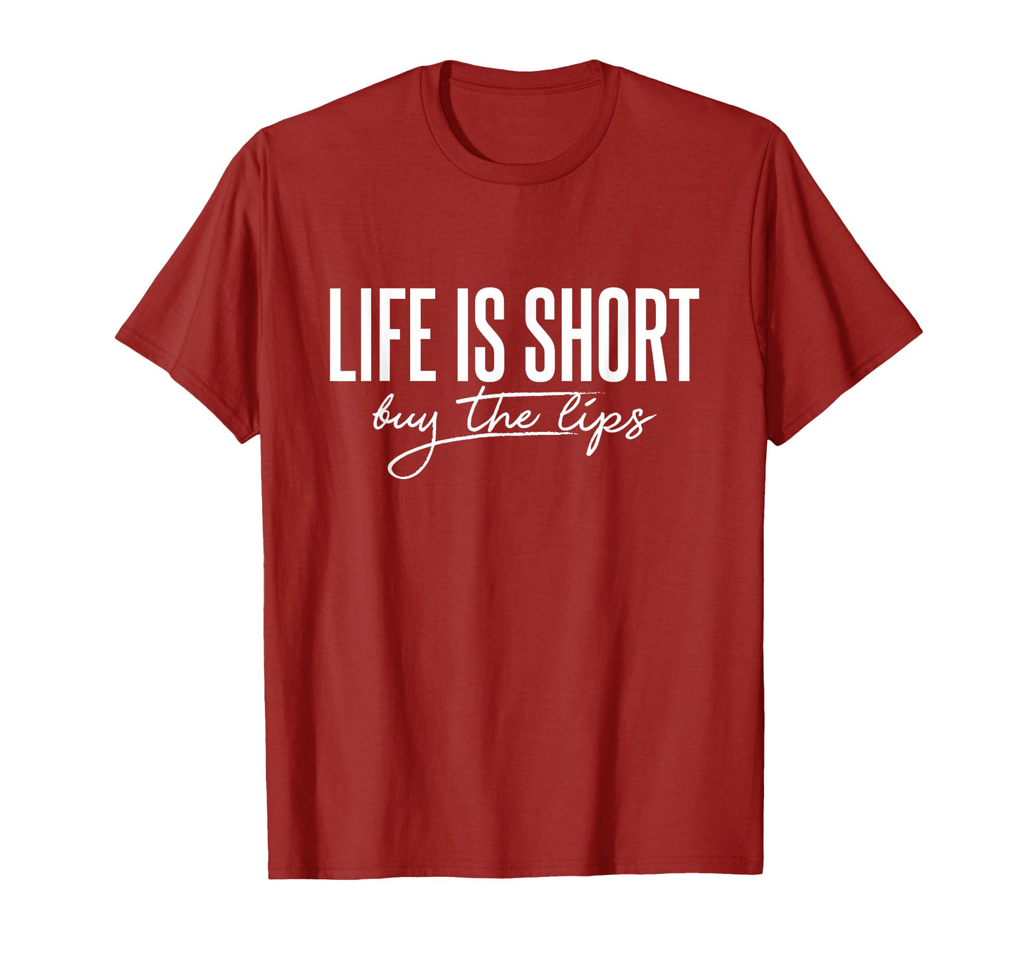 Life is Short Buy The Lips Botox Aesthetic Nurse T-Shirt
