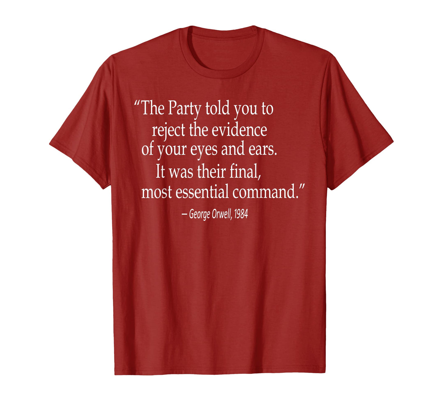 The Party Told You To Reject The Evidence Of Your Eyes T-Shirt