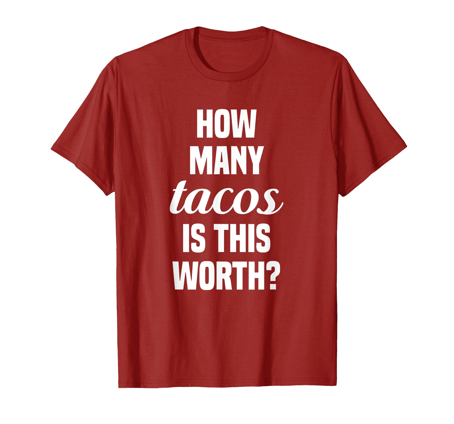 How Many Tacos Is This Worth? Funny Workout Gym Motivation T-Shirt