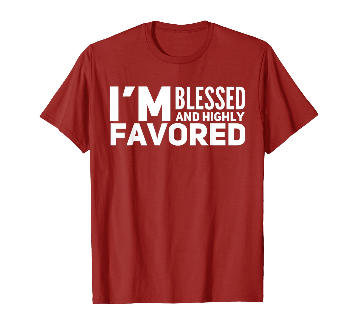 I'm Blessed And Highly Favored T-Shirt T-Shirt