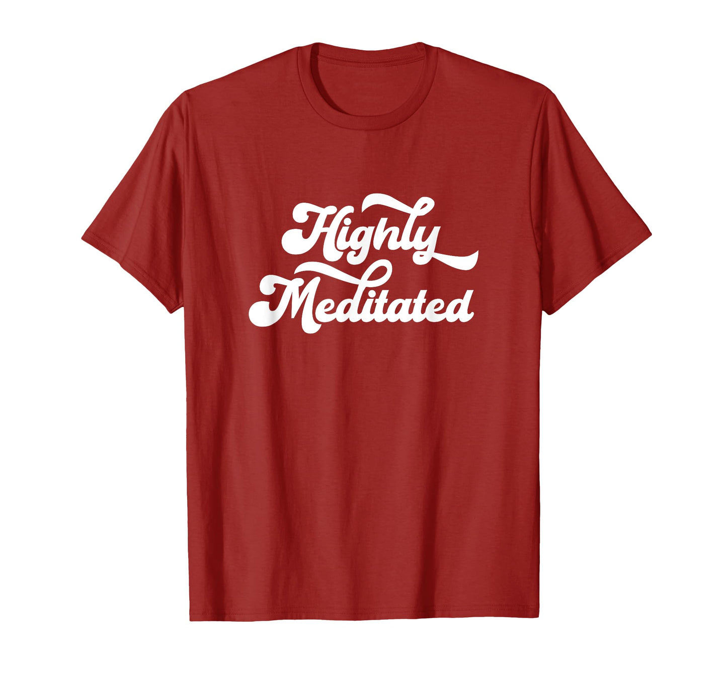 Highly Meditated Meditating Meditation Relaxation Namaste T-Shirt