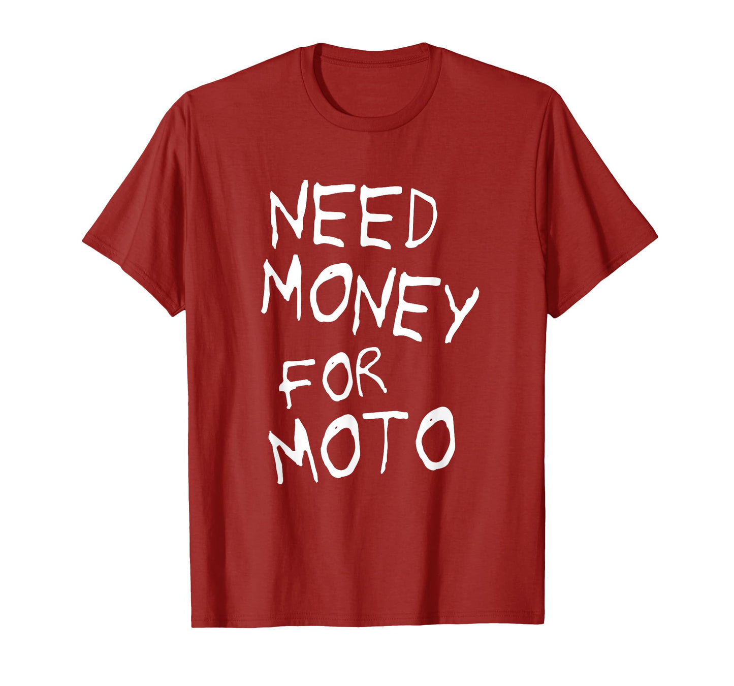 Need Money for Moto Lover Motorcycle Biker Motocross Riding T-Shirt
