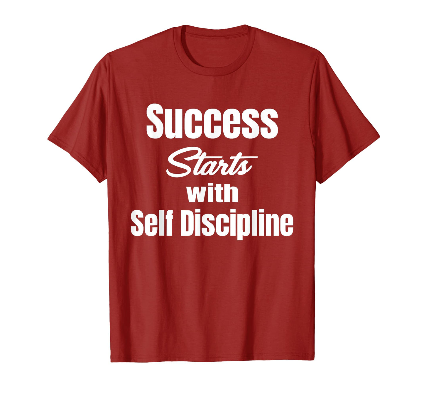 Success Starts With Self Discipline Fitness Enthusiasts T-Shirt