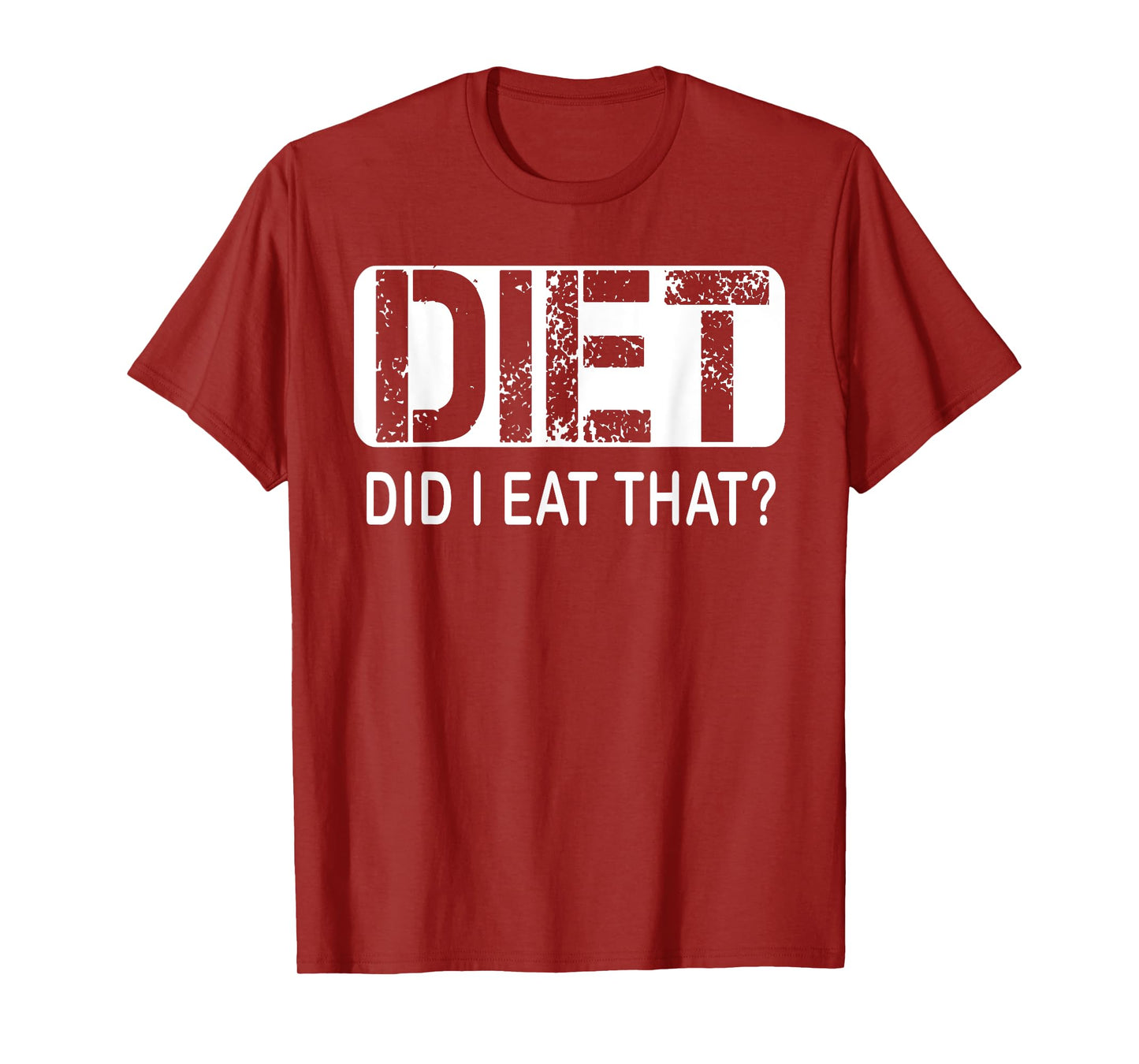 Diet. Did I Eat That T-Shirt - Diet Shirt T-Shirt