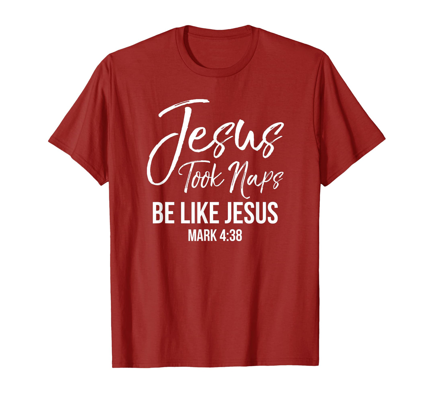 Jesus Took Naps Shirt Be Like Jesus Mark 4:38 Christian Tee