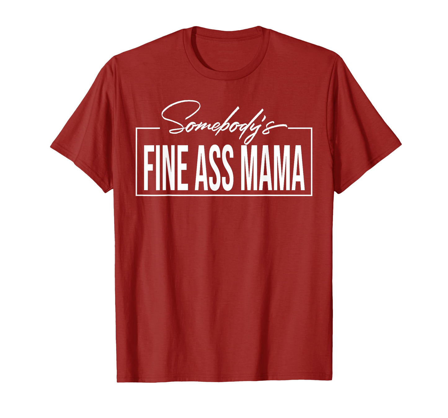 Somebody's Fine Ass Mama T-Shirt