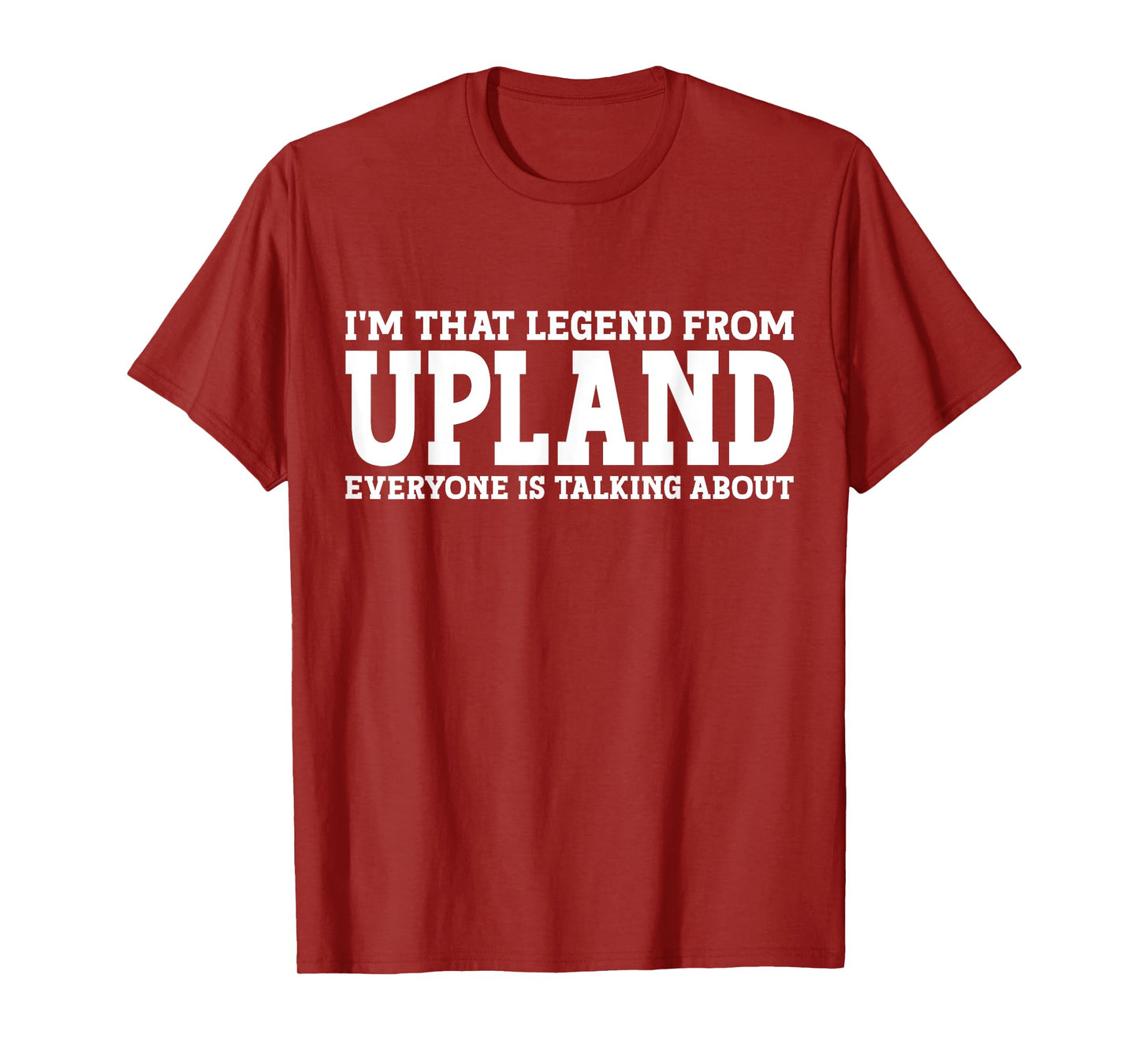 Upland Hometown CA California Home Roots Funny City Upland T-Shirt