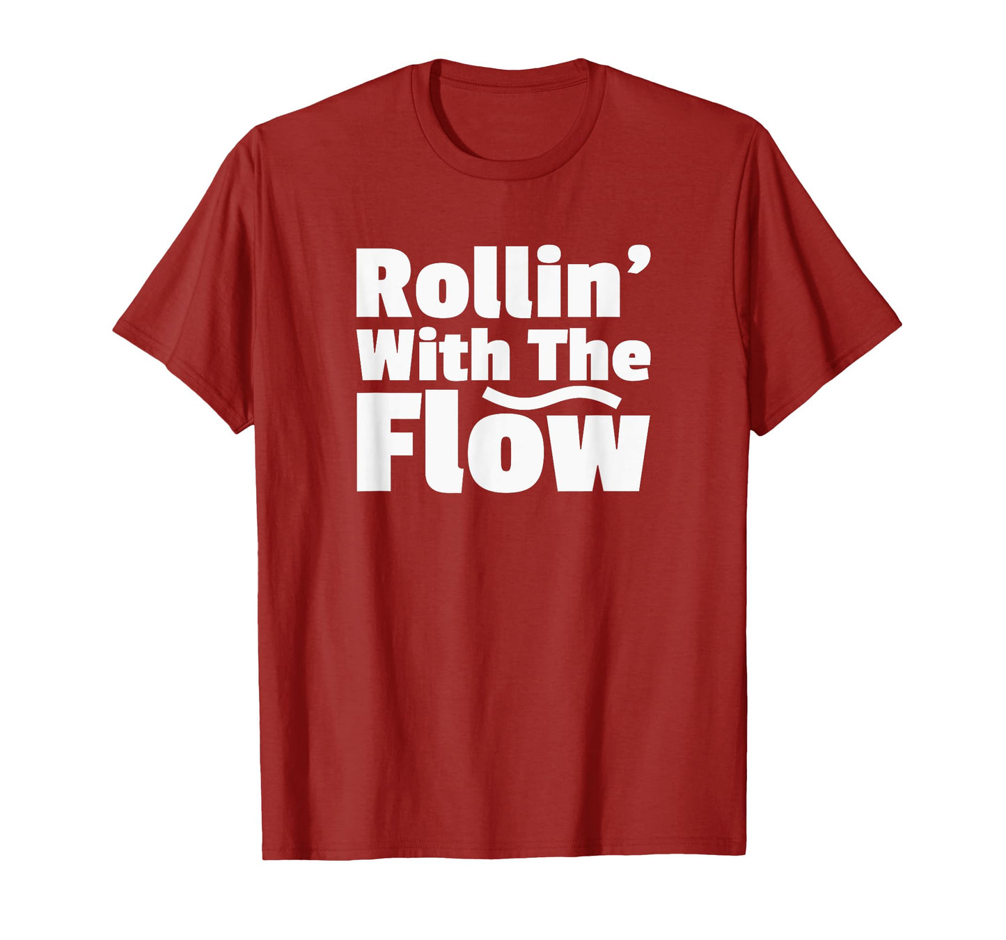 Rollin' Rolling With The Flow Don't Resist Life or Fight It T-Shirt