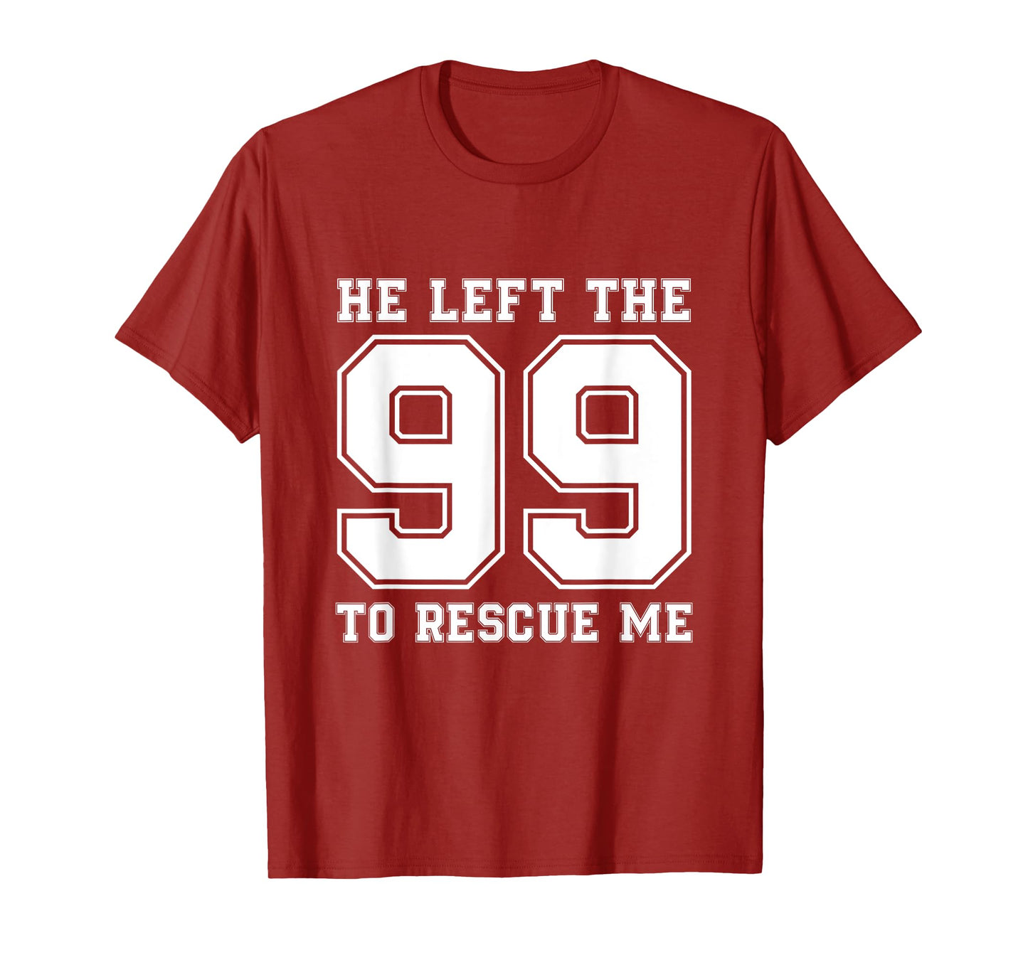 He Left The 99 To Rescue Me Shirt - Christian Quotes Tee T-Shirt