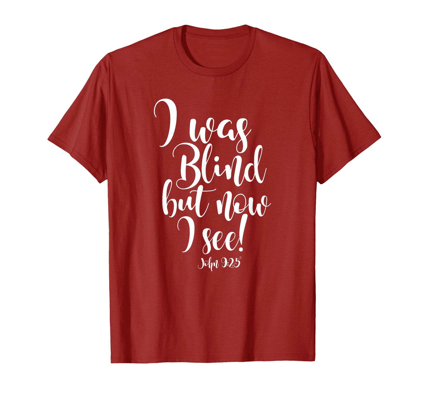 I WAS BLIND BUT NOW I SEE T-Shirt T-Shirt