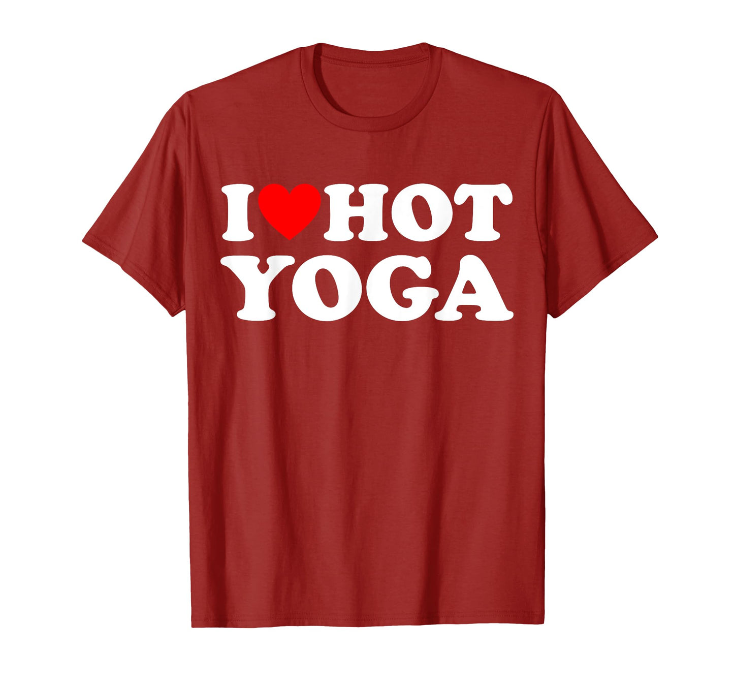 I Love Hot Yoga Funny Hot Yoga Lover Red Heart Love Hot Yoga T-Shirt