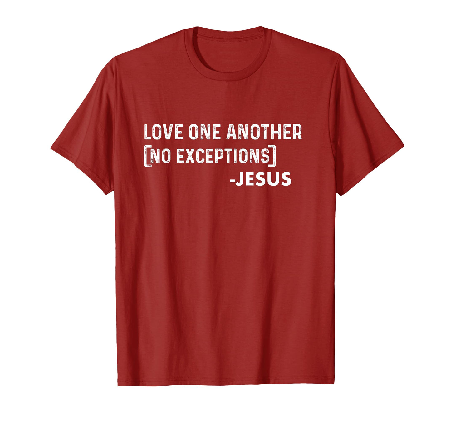 Love One Another (No Exceptions) -Jesus | Christian T-Shirt