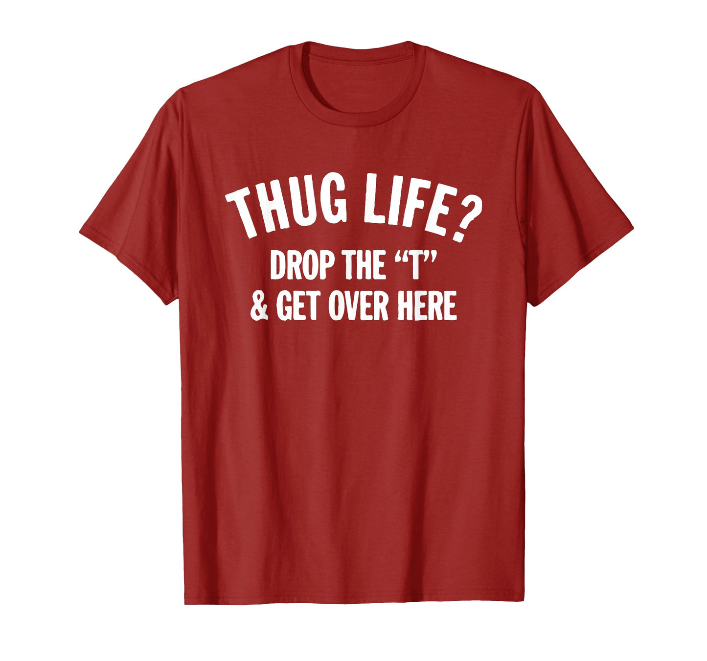 Mens Thug Life Hug Life Drop The T and Get Over Here! T-Shirt 2XL Slate
