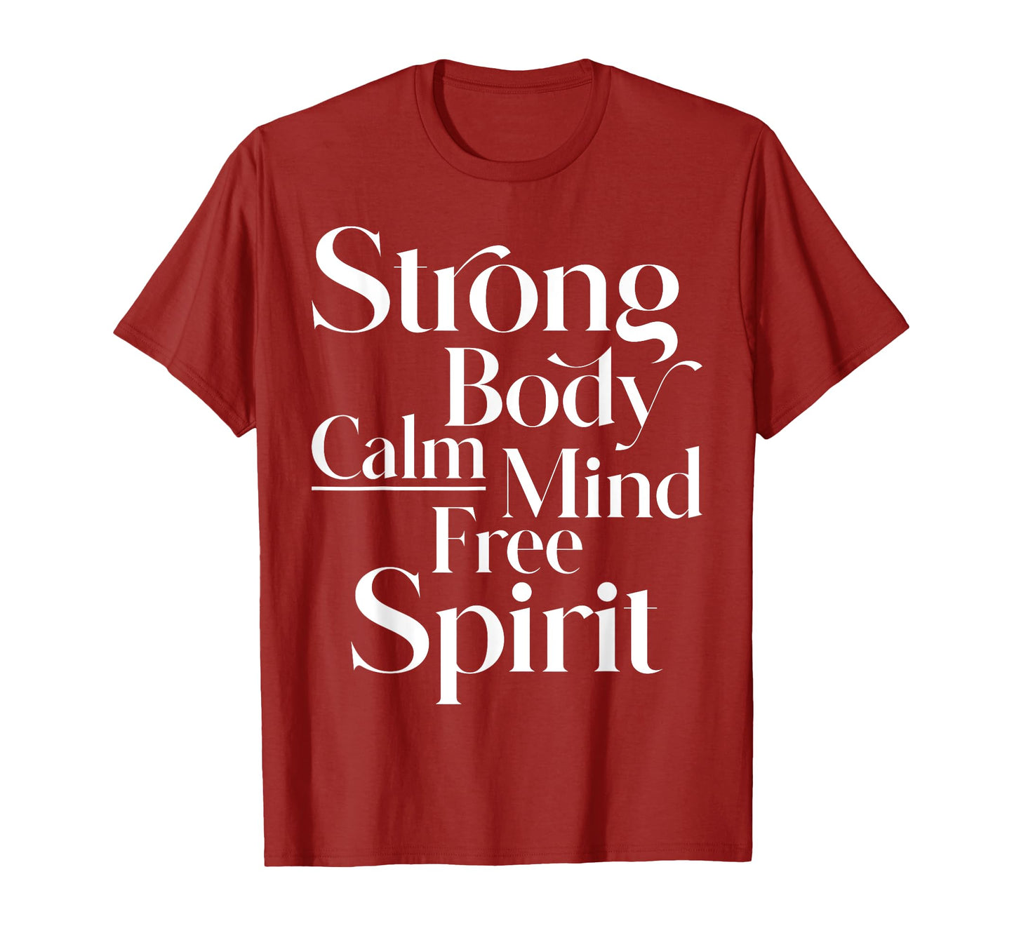 Strong body, calm mind, free spirit women, men, youth T-Shirt