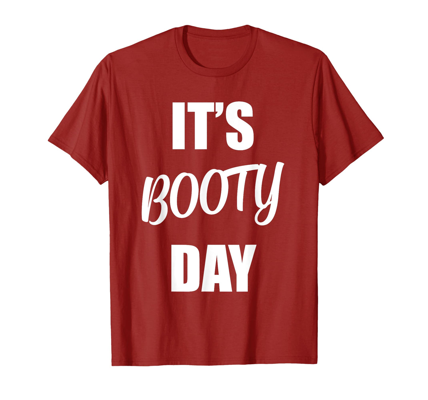 It's Booty Day - Funny Fitness Gym Workout Saying Leg Day T-Shirt