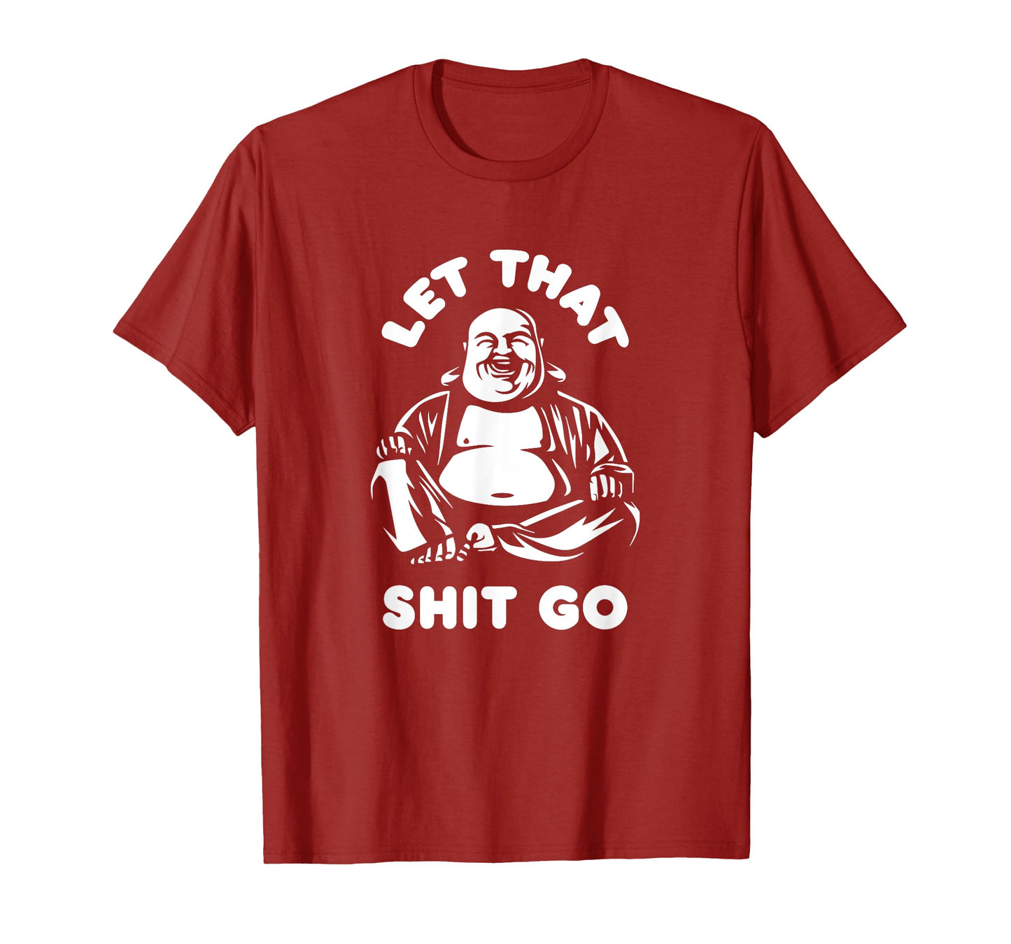 Let That Shit Go Laughing Buddha Monk Buddhism Funny Quote T-Shirt