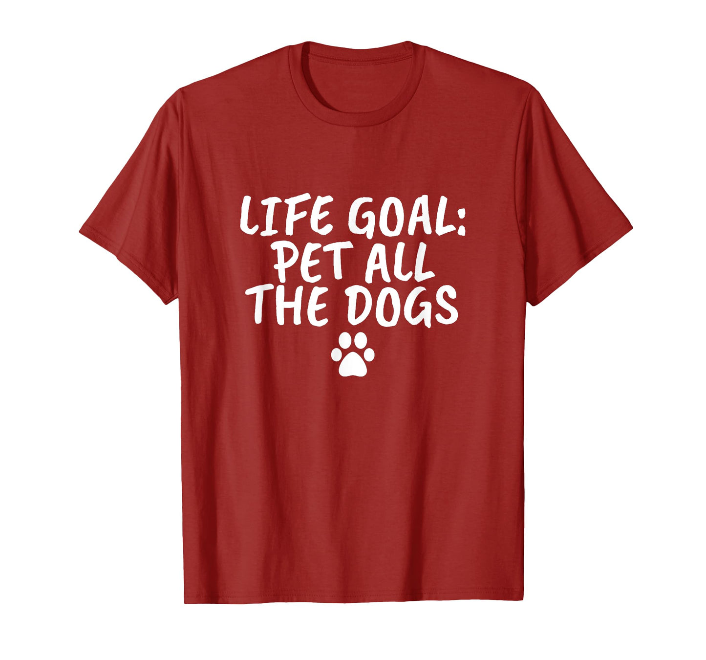 Life Goal Pet All The Dogs T-Shirt Pet Lover Gift Shirt Paw T-Shirt