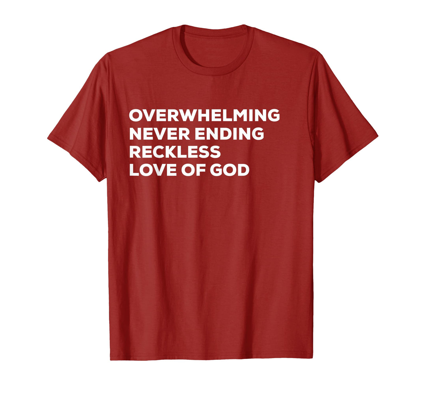 Overwhelming Never Ending Reckless Love of God T-shirt
