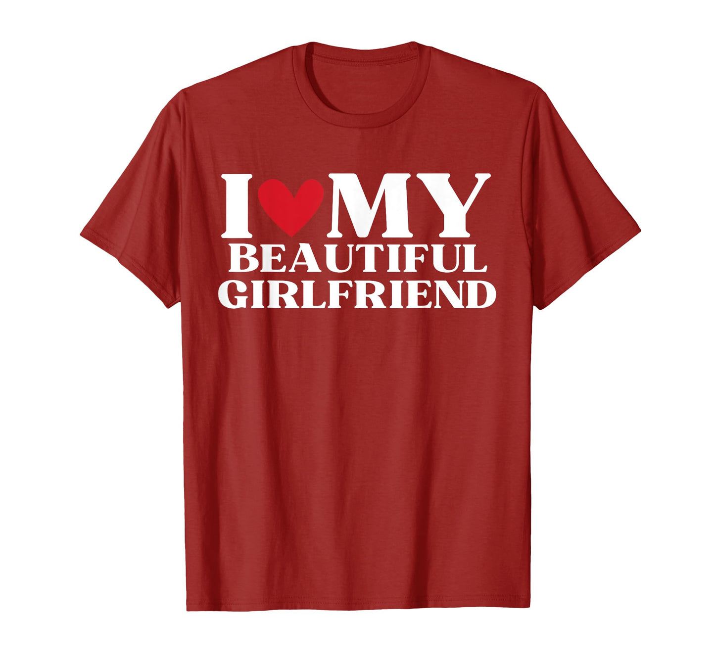 I Love My Beautiful Girlfriend Funny Birthday Anniversary T-Shirt