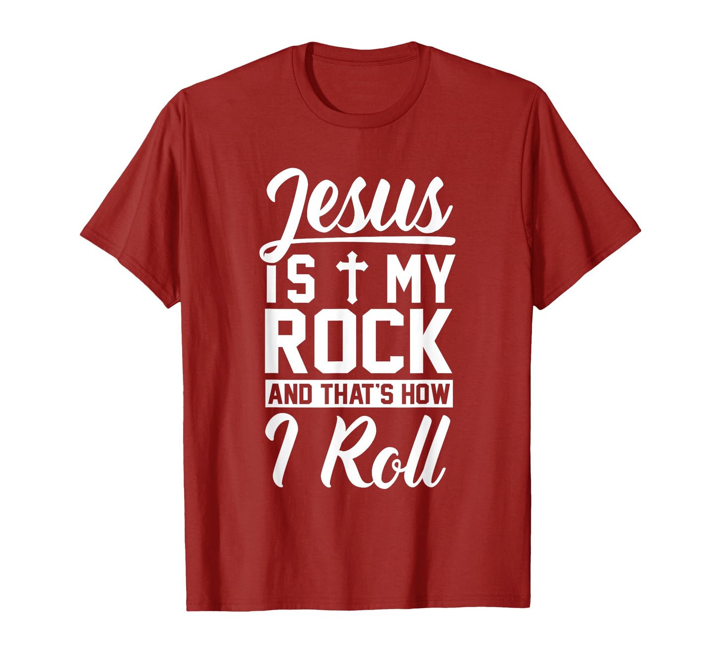 Jesus Is My Rock And That's How I Roll - Christian Shirt T-Shirt