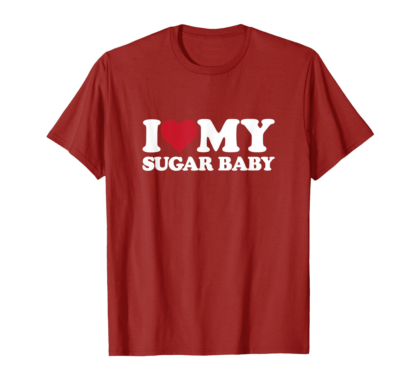 I Love My SUGAR BABY - I Heart My SUGAR BABY T-Shirt