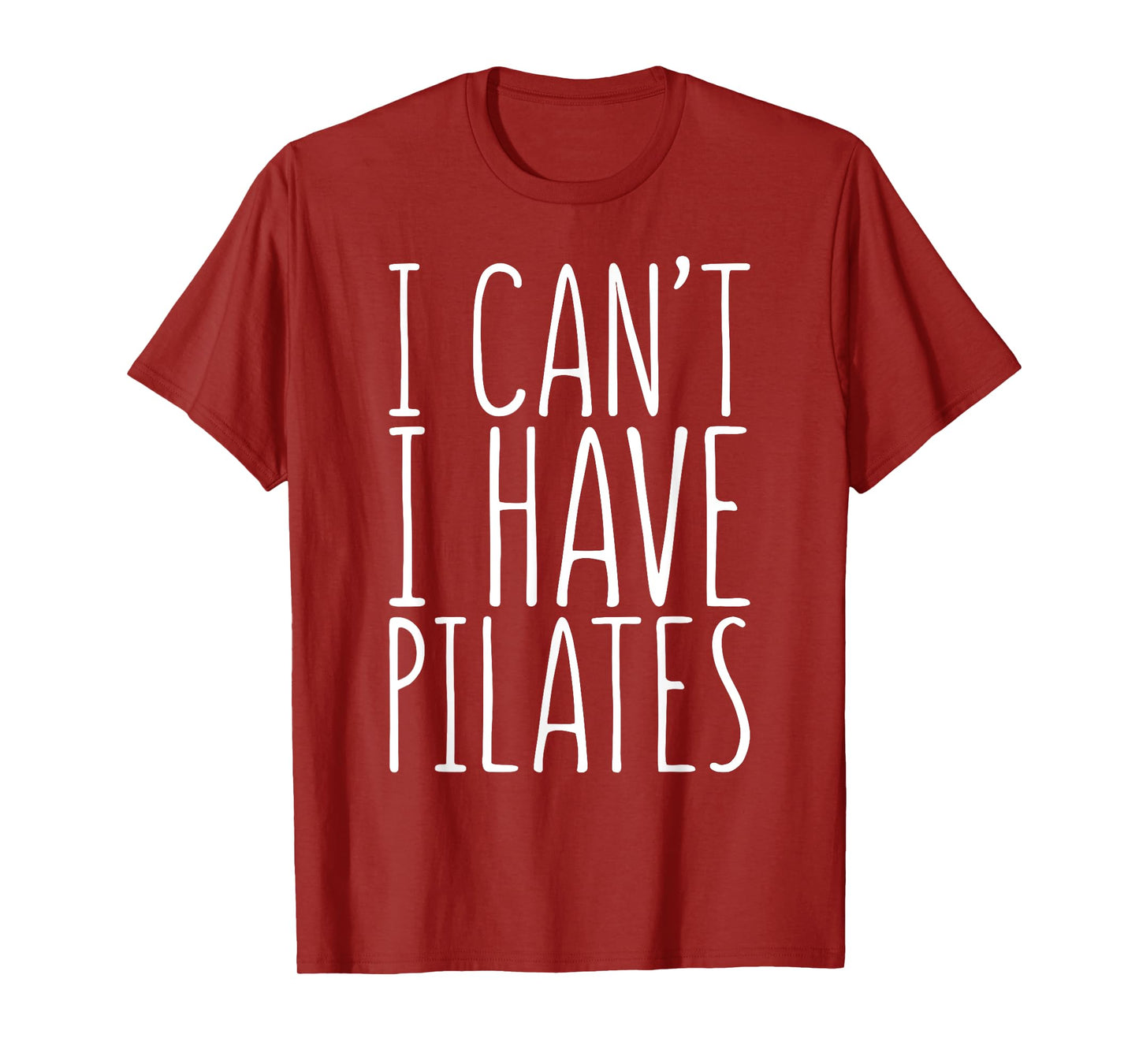 I Can't I Have Pilates Shirt Men Women Fitness Lover T-Shirt