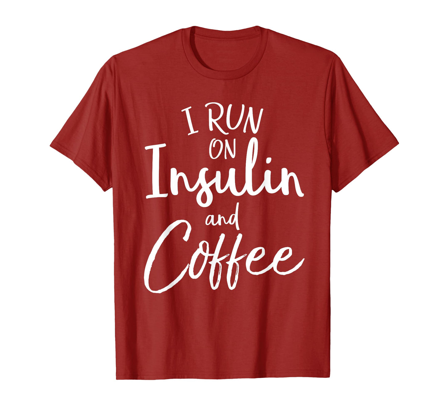 I Run on Insulin & Coffee Funny Fun Diabetes Awareness Shirt T-Shirt