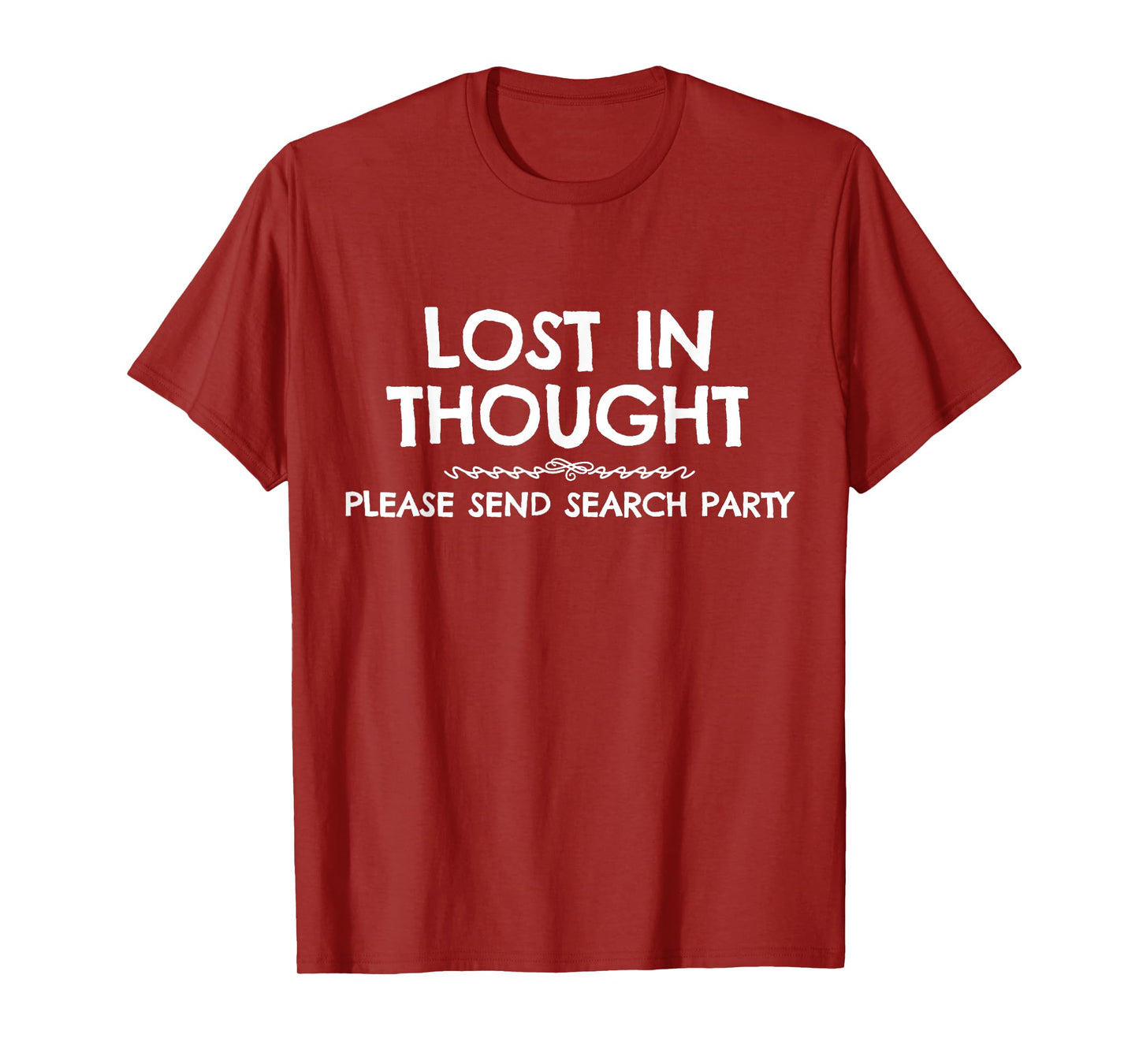 Lost In Thought Please Send Search Party Funny T-Shirt T-Shirt