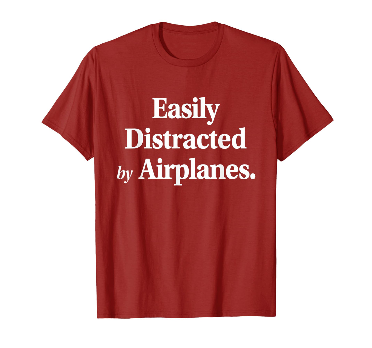 Easily Distracted By Airplanes Funny Plane Lovers Quote T-Shirt