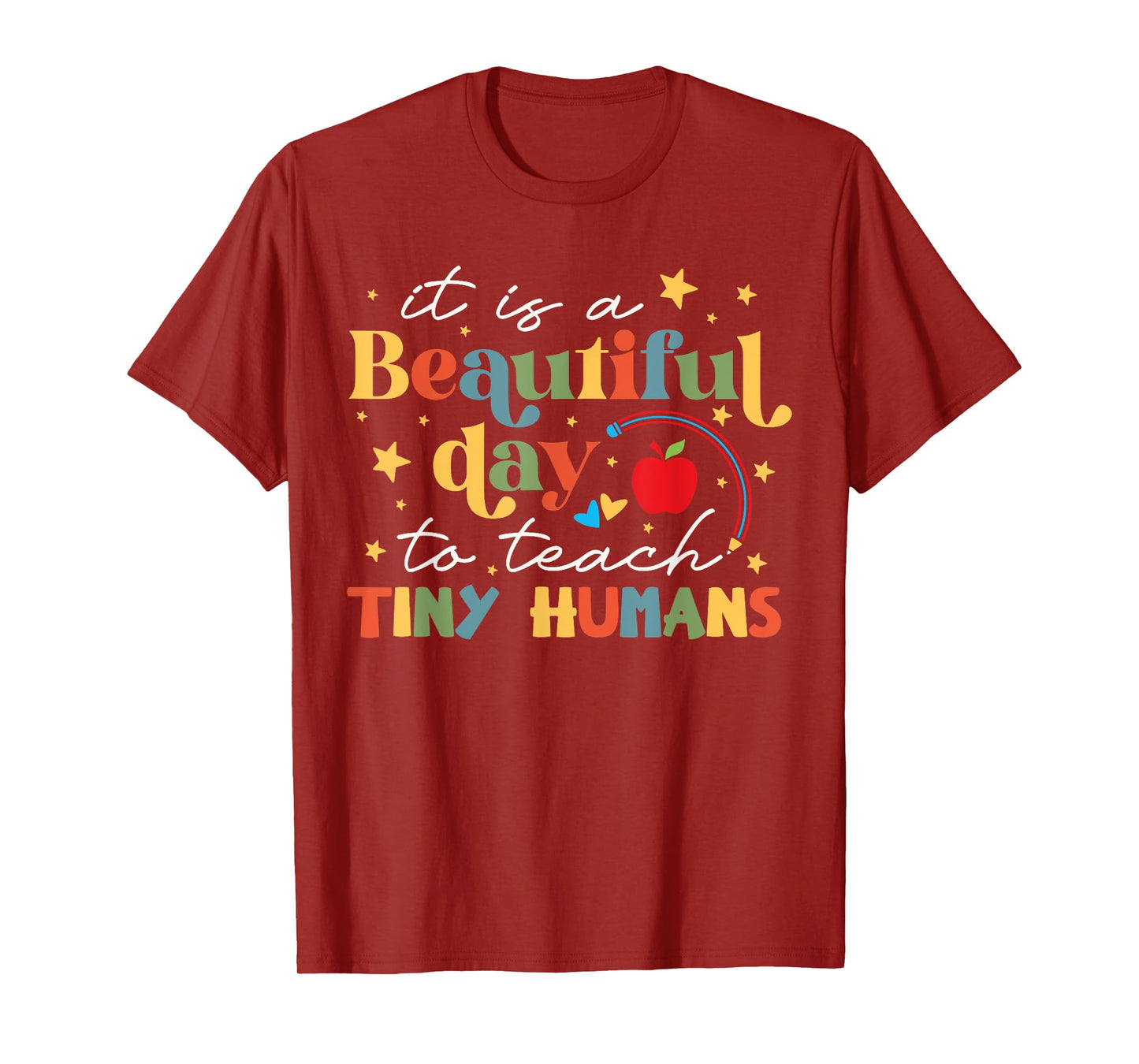 It's A Beautiful Day To Teach Tiny Humans Rainbow Teacher T-Shirt