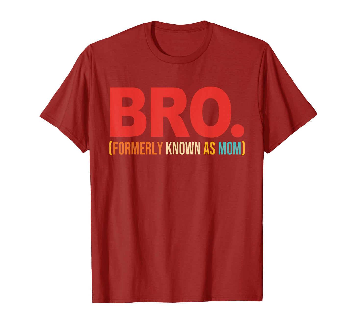 Bro Formerly Known As Mom Quote T-Shirt