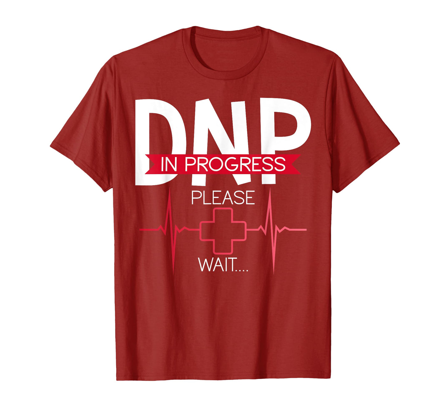 DNP In Progress Please Wait Doctor of Nursing Practice T-Shirt