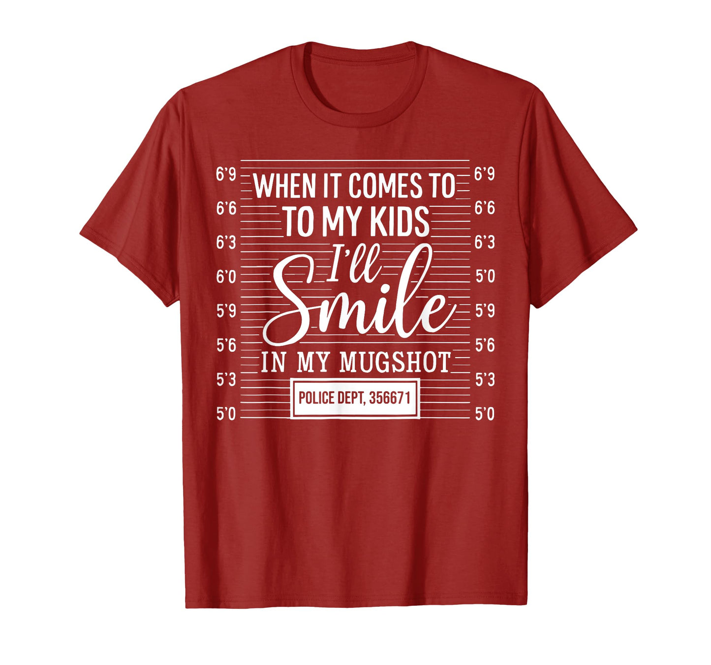 When It Comes To My Kids I'll Smile In My Mugshot T-Shirt