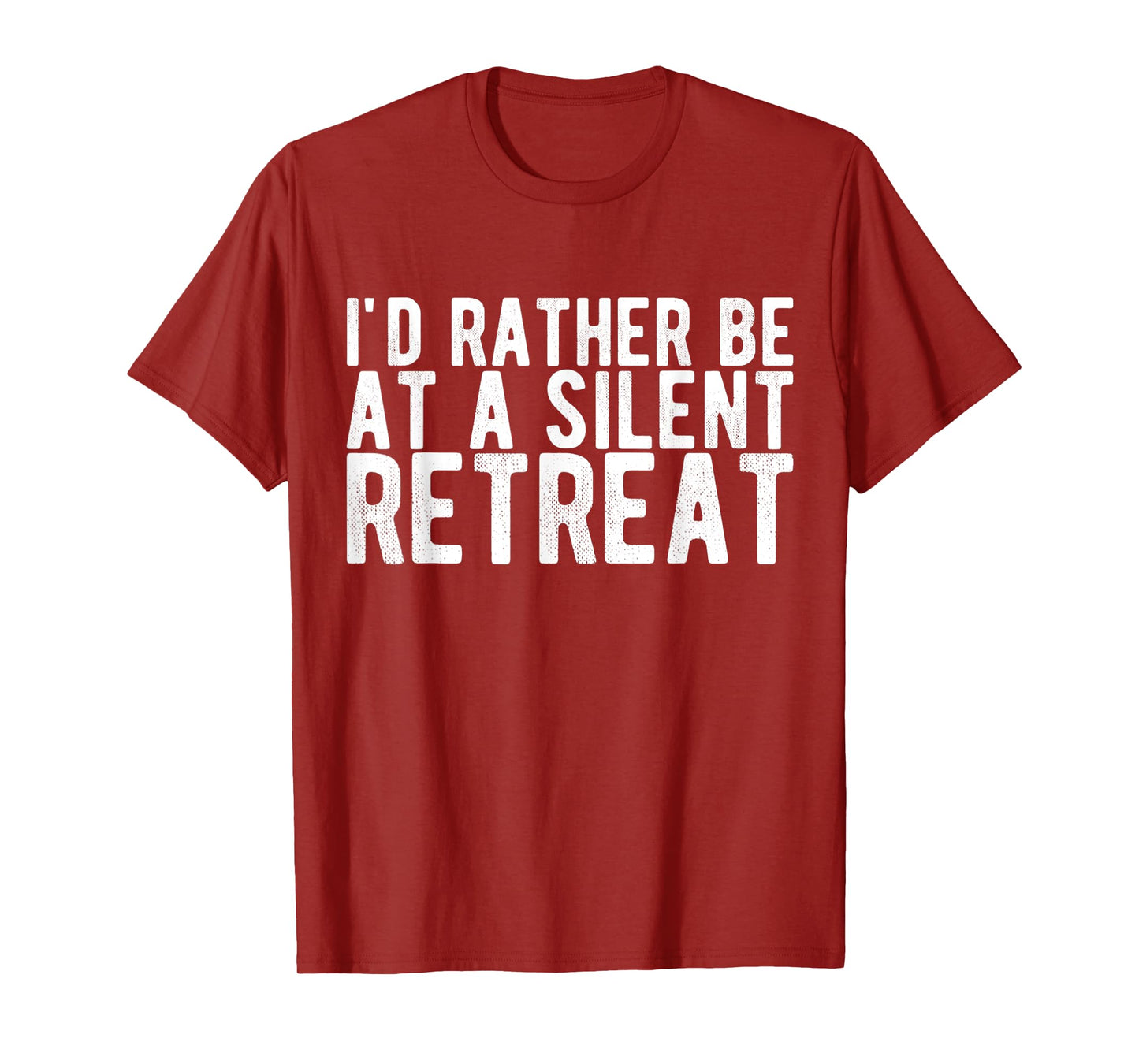 I'd Rather Be at a Silent Retreat T-Shirt