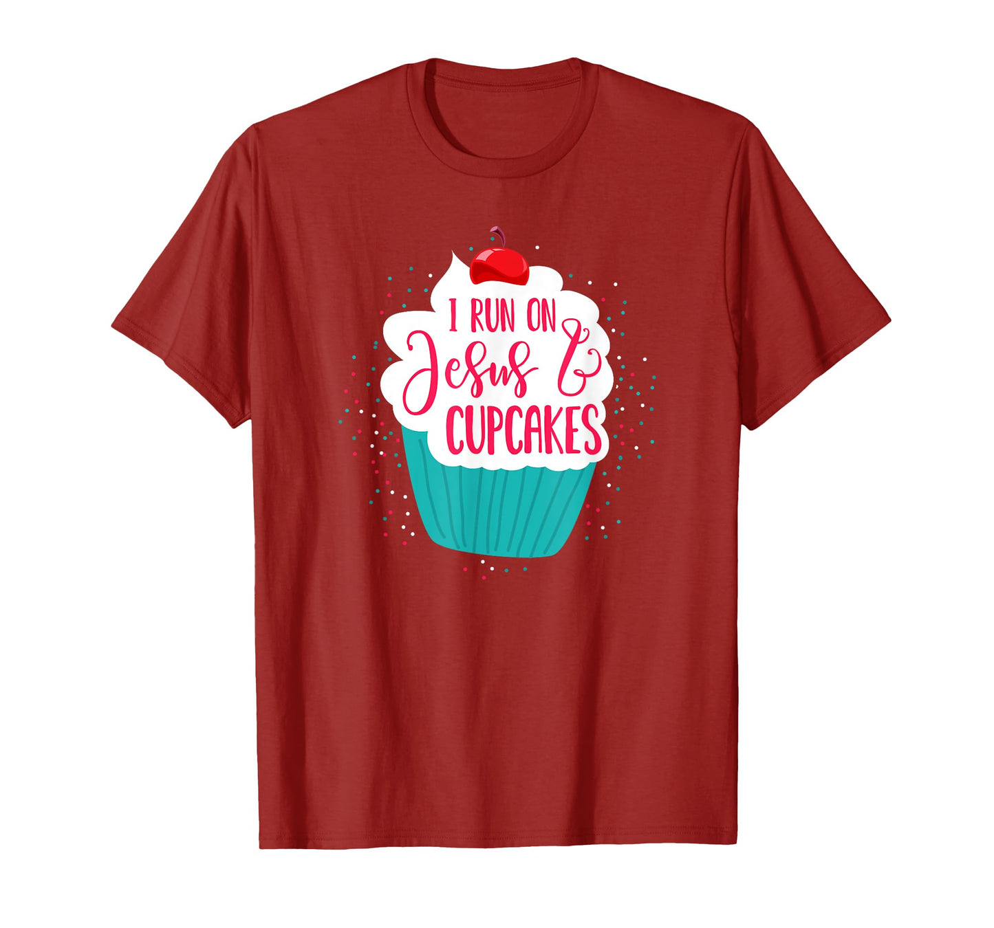 I Run On Jesus And Cupcakes | Cute Christian Baking Shirt T-Shirt