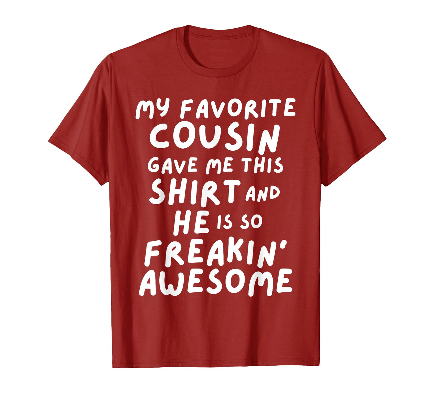 My Favorite Cousin Gave Me This He is So Freaking Awesome T-Shirt