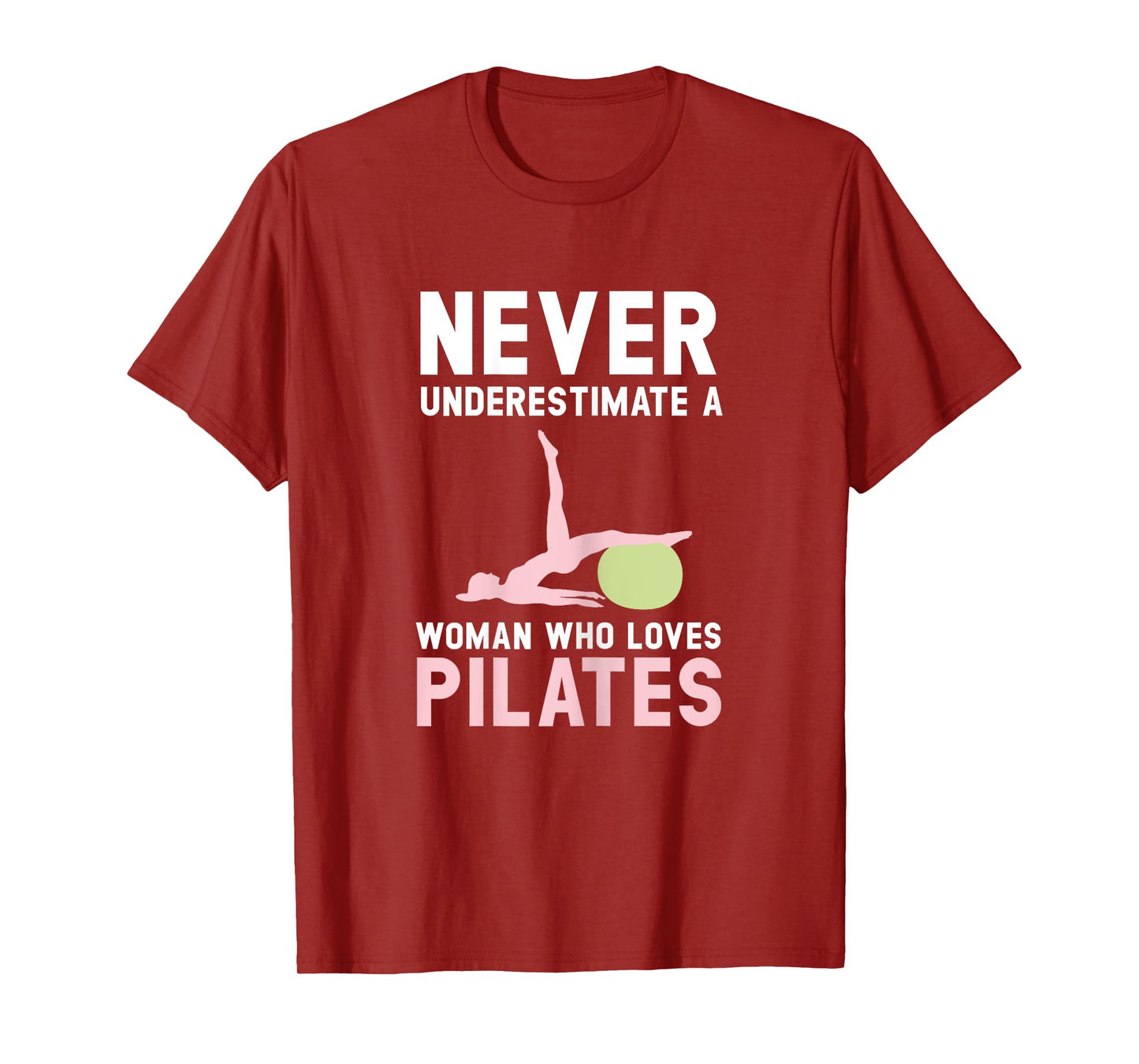Never Underestimate A Woman Who Loves Pilates Fitness T-Shirt