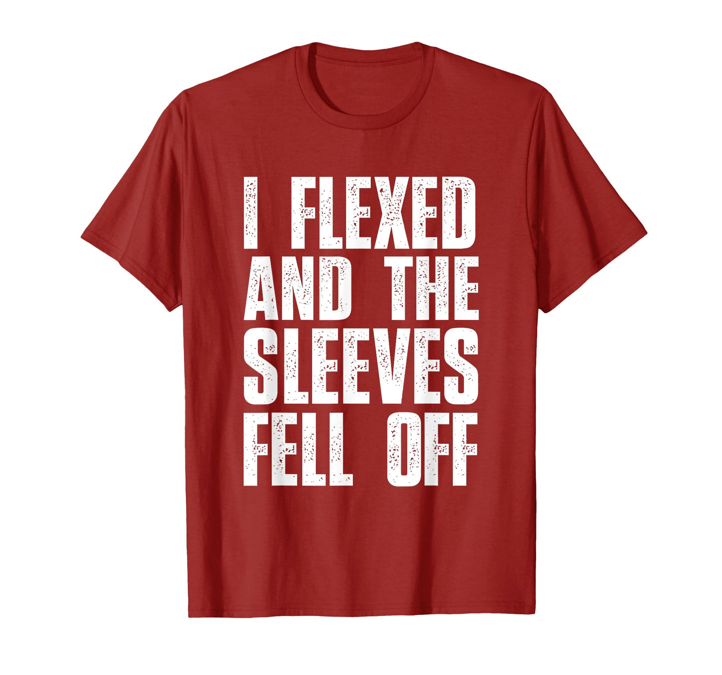 I Flexed And The Sleeves Fell Off Mens T Shirts Funny Gym T-Shirt