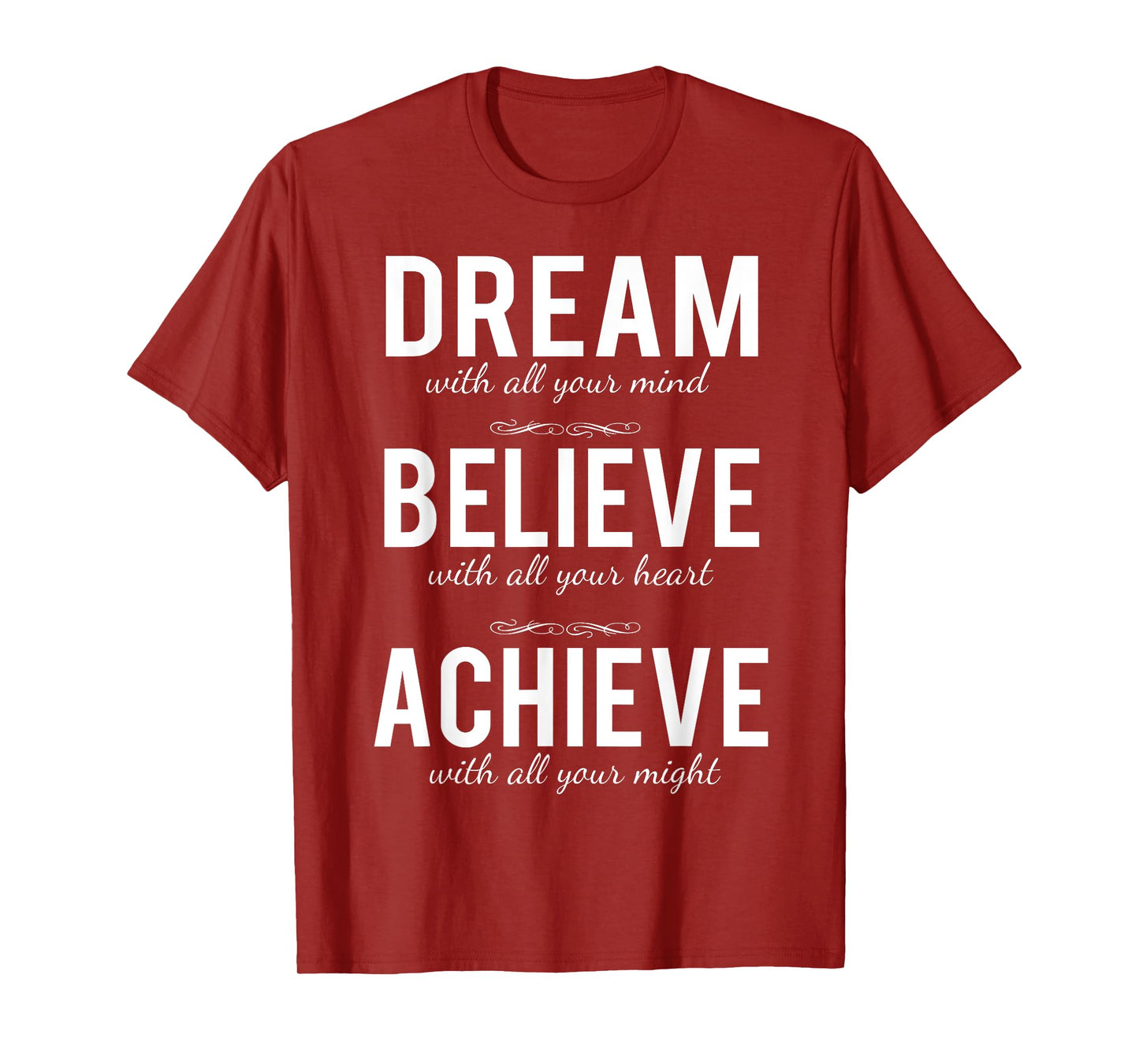 Dream Believe Achieve T-shirt Change Your Life Shirt T-Shirt
