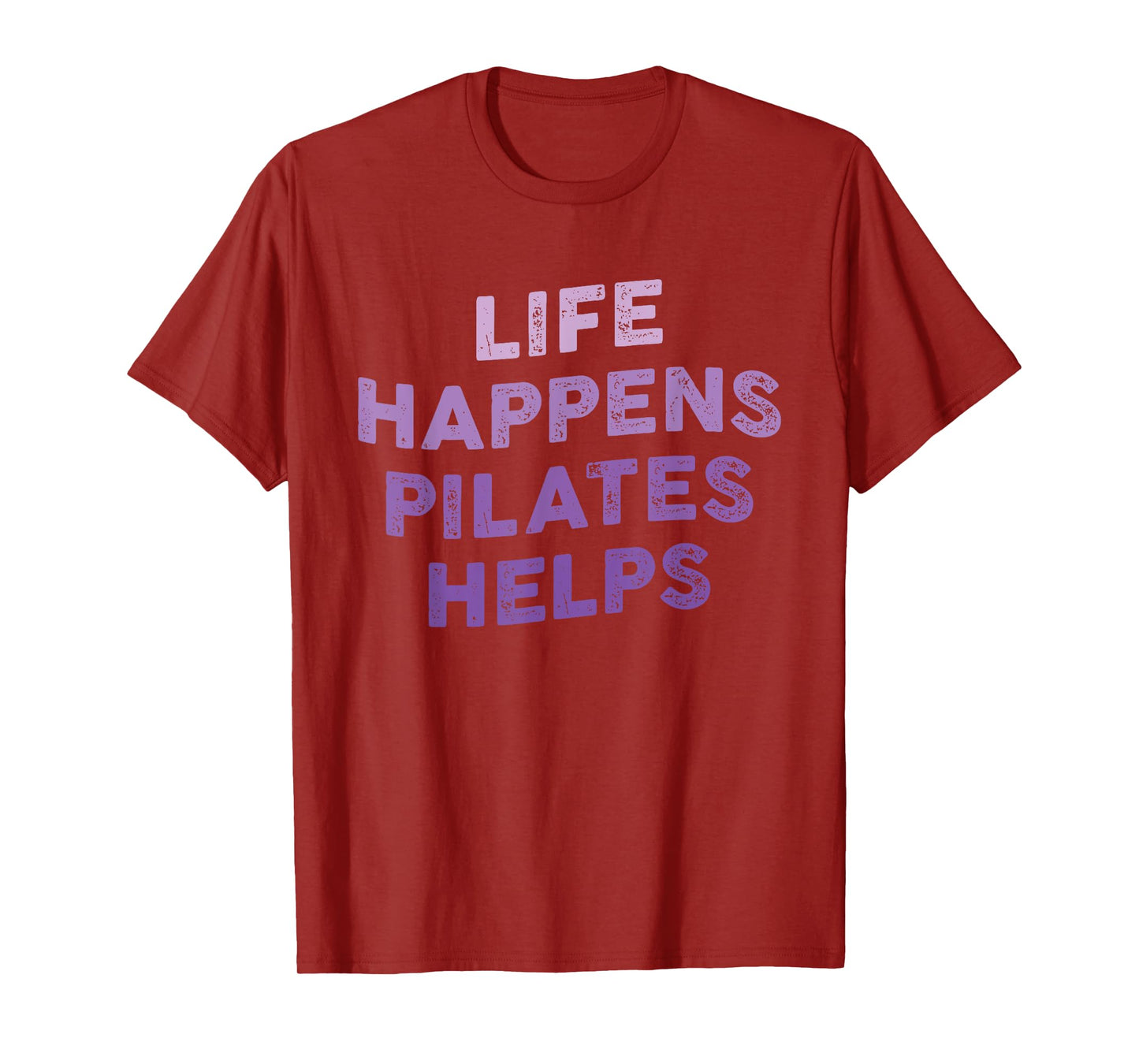 Life Happens Pilates Helps Funny Pilates Sayings Contrology T-Shirt