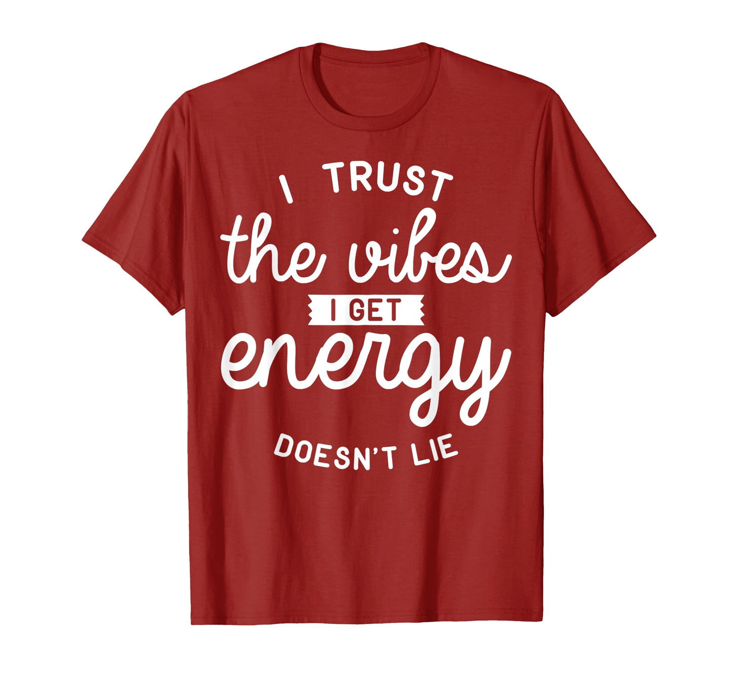 Trust The Vibes Energy doesn't lie T-Shirt