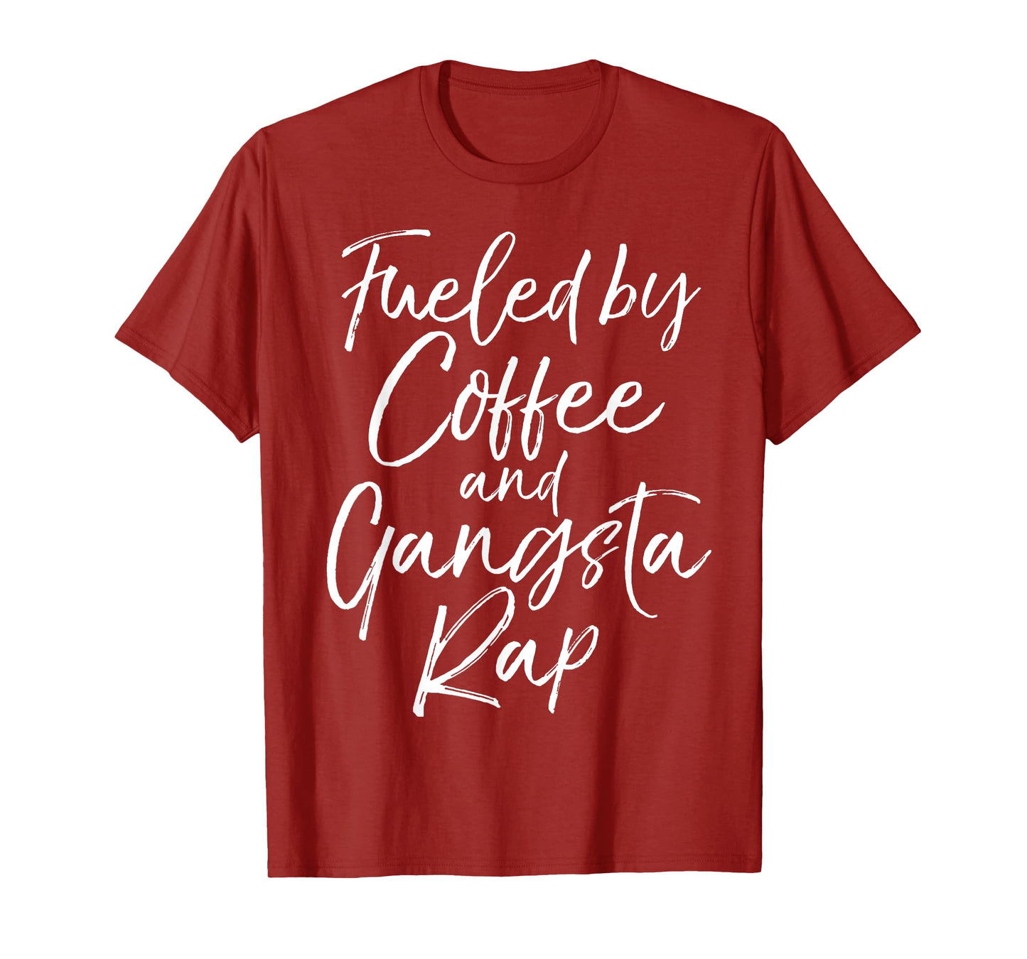 Fueled by Coffee and Gangsta Rap Shirt for Women Funny Gift T-Shirt