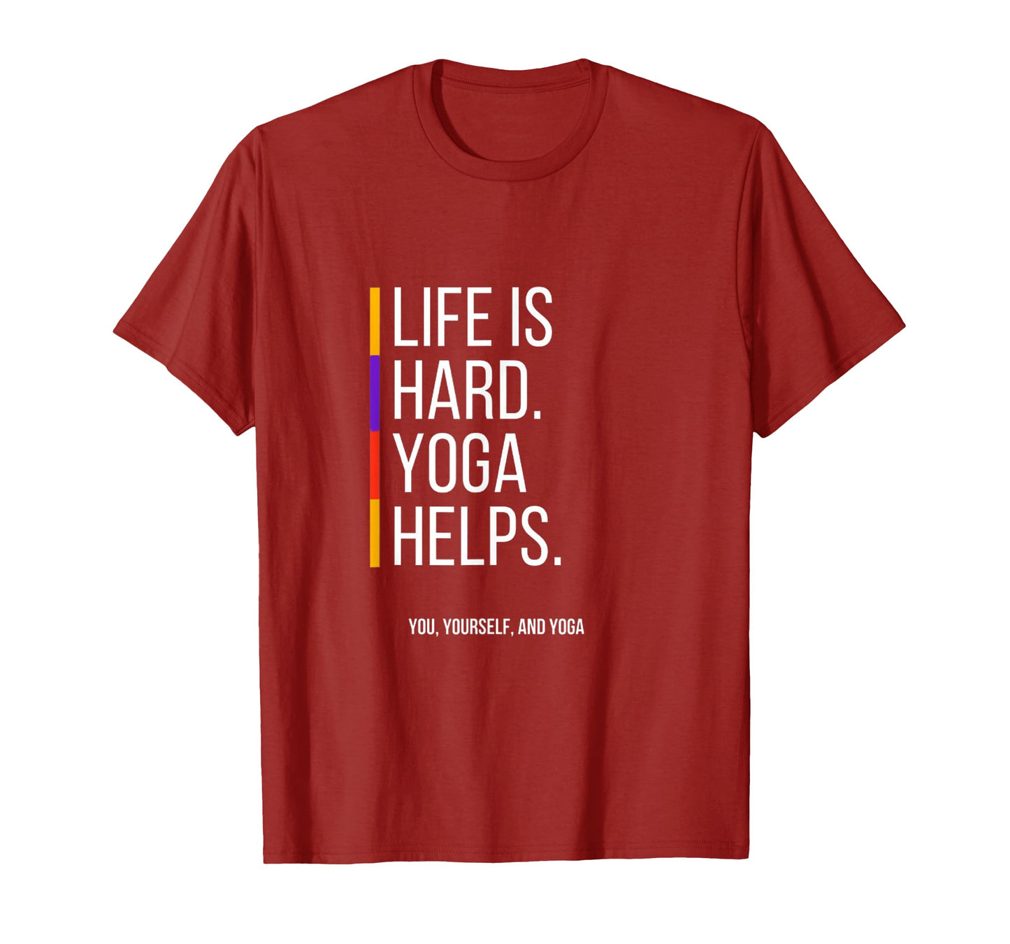 Life is Hard. Yoga Helps T-Shirt