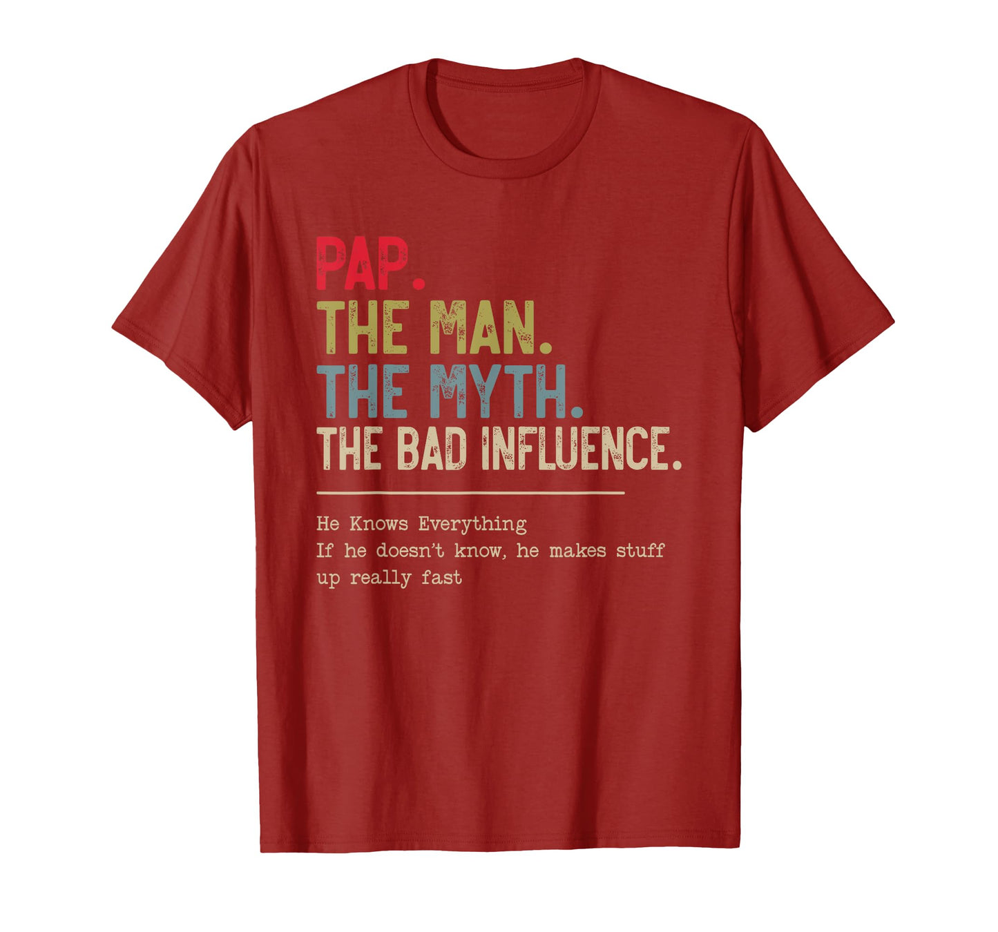 Pap The Man The Myth The Bad Influence He Knows Everything T-Shirt