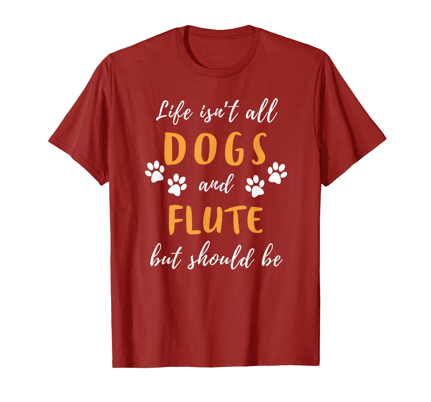 life is not all dogs and flute funny tee T-Shirt