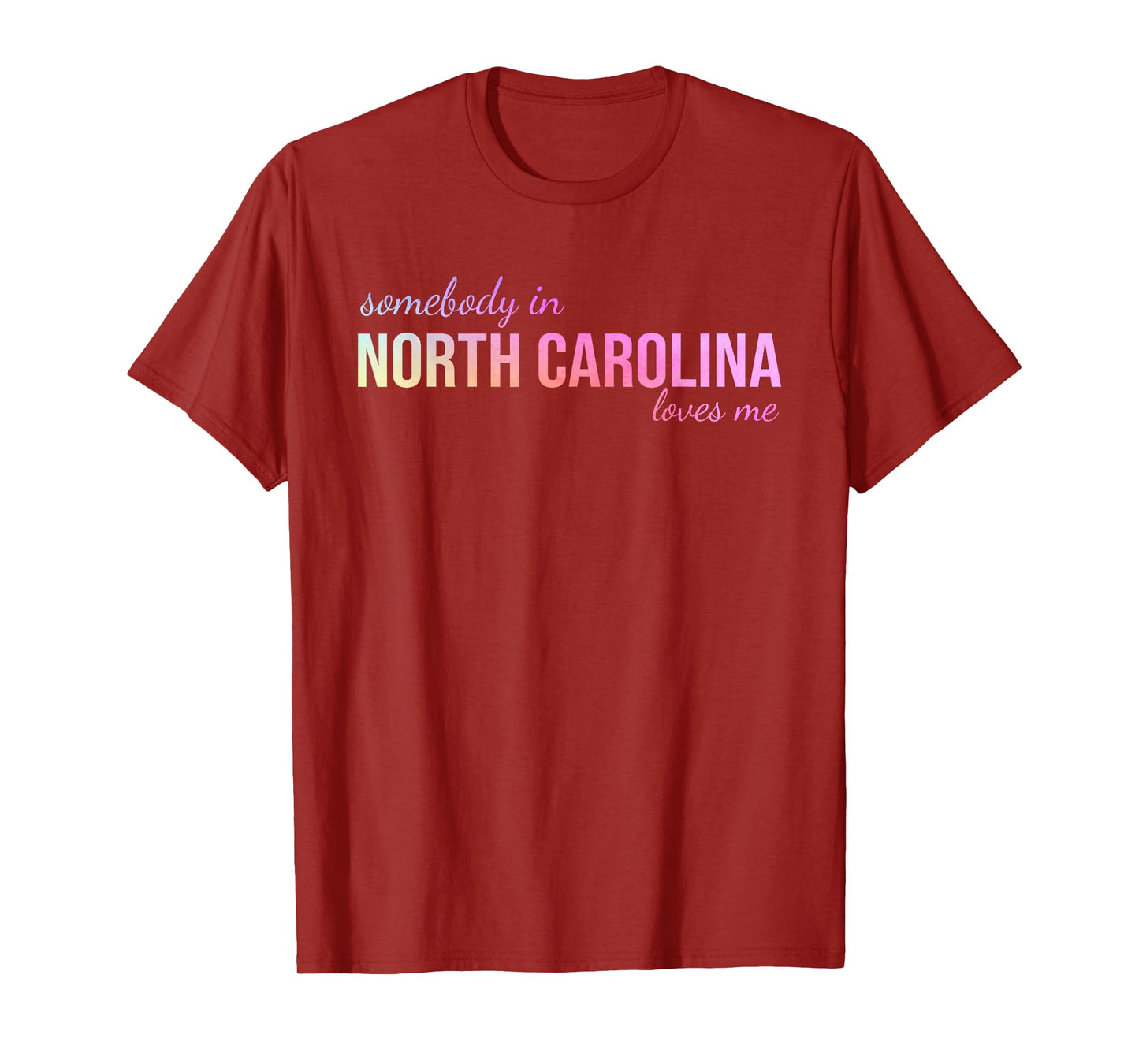 Somebody In North Carolina Loves Me Someone in NC Souvenir T-Shirt