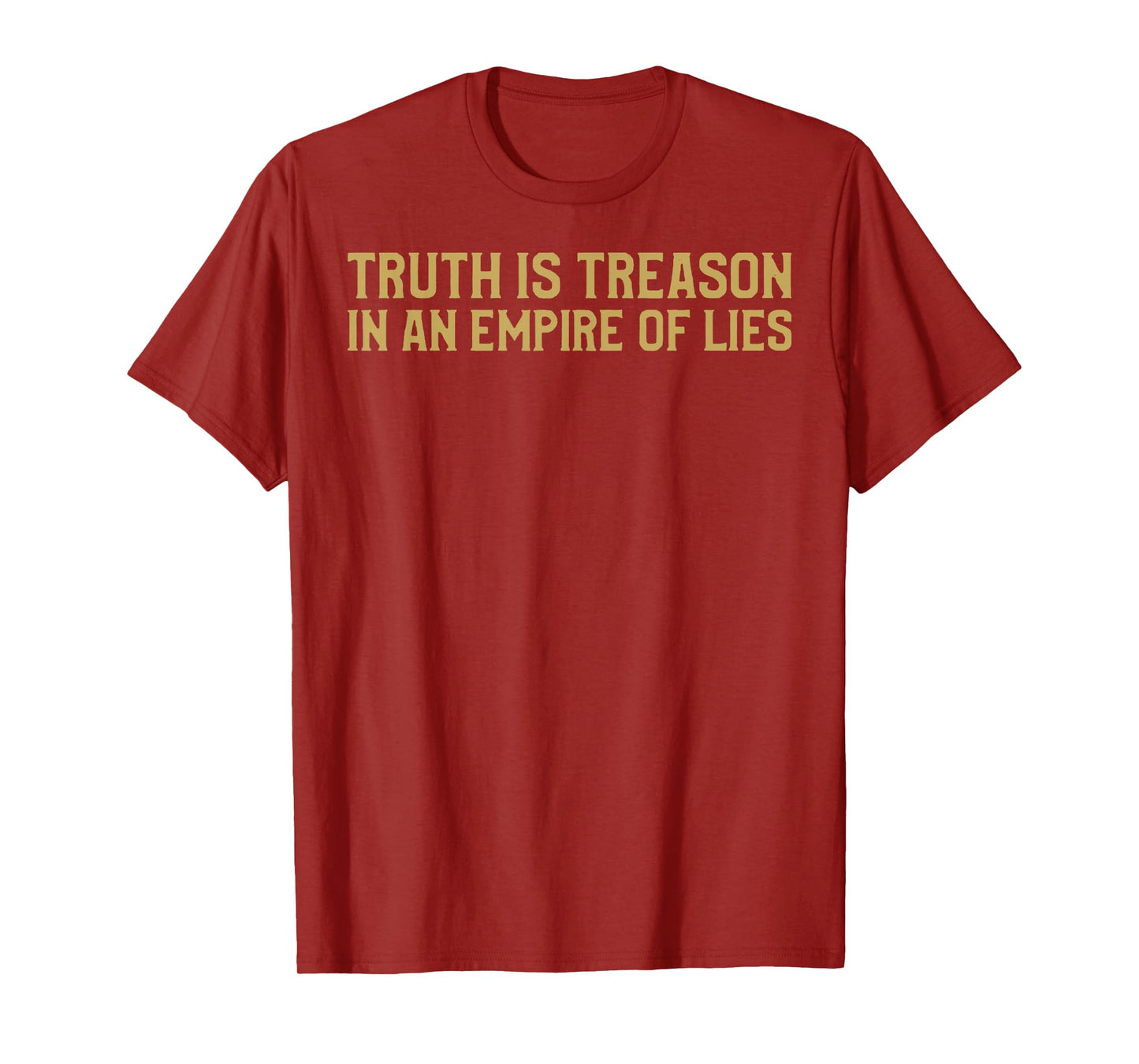 Truth is Treason in an Empire of Lies T-Shirt